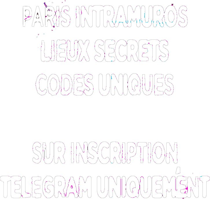 Paris intra-muros · Lieux secrets · Codes uniques · Sur inscription · Telegram uniquement