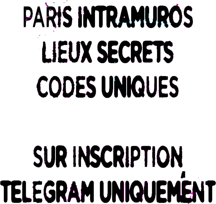 Paris intra-muros · Lieux secrets · Codes uniques · Sur inscription · Telegram uniquement
